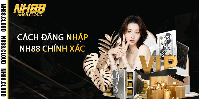 Cách đăng nhập Nh88 chính xác