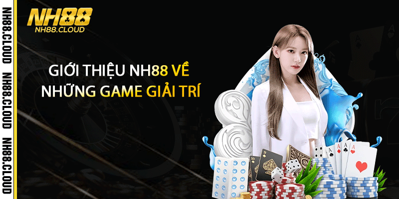 Giới thiệu Nh88 về những game giải trí