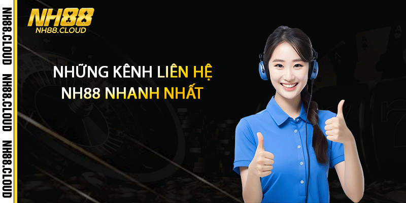 Những kênh liên hệ Nh88 nhanh nhất