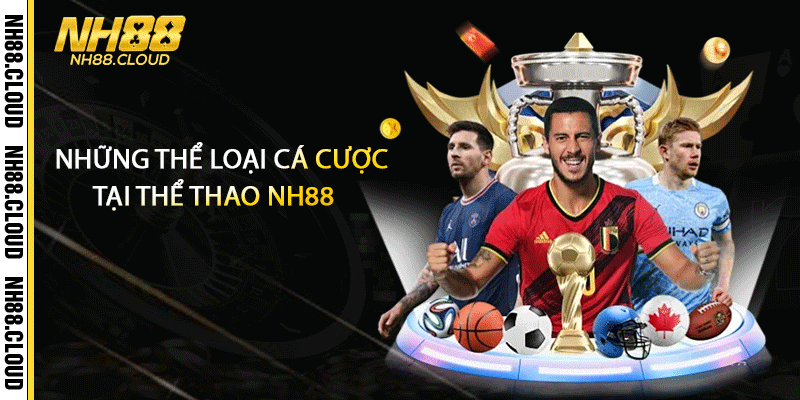 Những thể loại cá cược tại thể thao Nh88